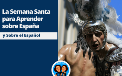 La Semana Santa para Aprender sobre España y Sobre el Español