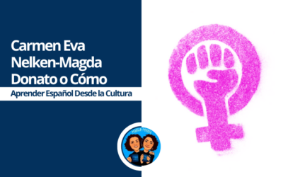 Carmen Eva Nelken-Magda Donato o Cómo Aprender Español desde la Cultura